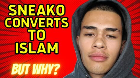 Sneako convert to islam  They have described